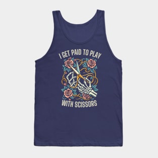 I Get Paid To Play With Scissors Hair Stylist Tank Top